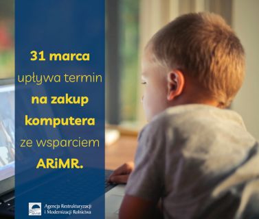 31 marca 2021 r. upływa termin na zakup komputera ze wsparciem ARiMR 